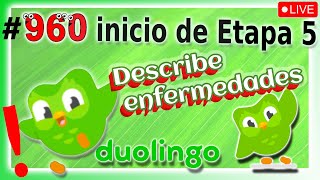 🟢APRENDIENDO INGLES con DUOLINGO - Etapa 5 - Sección 2 👉 UNIDAD: Describe enfermedades - DIA 960 🟢