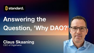 Claus Skaaning answers the question, 'Why DAO?' - StandardDAO