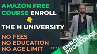 Amazon Free Course | How to Enroll | The H University | Saad Hashmani