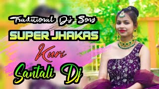 Super Jhakas kuri🍃Santali Traditional Dj Remix 2023🍃Letest Santali Video 2023🍃Dj Mithoo Traditional