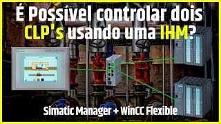 COMO COMANDAR DOIS CLP's COM UMA IHM USANDO A REDE ETHERNET -  SIMATIC MANAGER E WIN CC FLEXIBLE #83