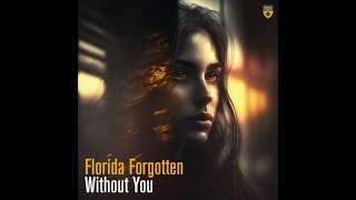 Florida Forgotten - Without You - Speed Up