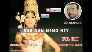 Rob Oun Neng Hey || sin sisamuth Old song collection