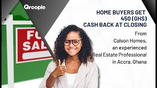 Home buyers get 450 (GHS) cash back from Calson Homes in Accra, Ghana