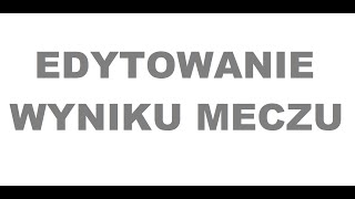 Futbolowo 2.0 - edytowanie wyniku meczu