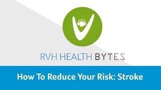 RVH health bytes: Reduce Your Risk Of Stroke