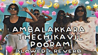 Ambalakkara Thechikavil Pooram Slowed + Reverb