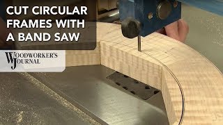 Cutting a Circular Frame with a Band Saw | Woodworking