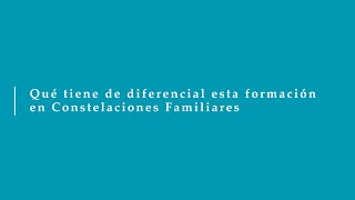 ¿Qué tiene de diferencial esta formación en Constelaciones Familiares?