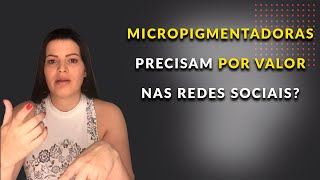 Devo postar meu valor de procedimento na Micropigmentação? | Stefani CarvalhoPMU