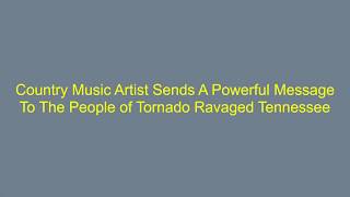 Country Music Artist Sends Powerful Message to Nashville Tornado Victims