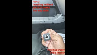 How to install the handset for midland MXT575 GMRS Two-way radio into Ford Super-duty Tremor Part 3