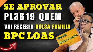 Quem do BPC LOAS terá direito ao bolsa família se for aprovado PL3619?