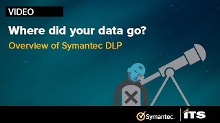 Where Did Your Data Go Today? Using Symantec DLP to lock down your data.