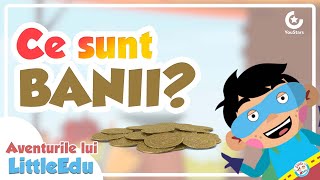 Ce sunt banii? - O scurtă istorie a banilor - Aventurile lui LittleEdu