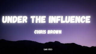 Chris Brown - Under The Influence (Lyrics)