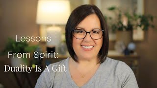 Lessons From Spirit: Duality Is A Gift