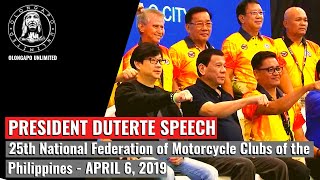 Pres. Duterte Speech - 25th Ntl Federation of Motorcycle Clubs of the Philippines (April 6 ,2019)