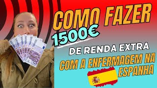 Como fazer até 1500€ de renda extra na Espanha com a enfermagem? Passo a passo!