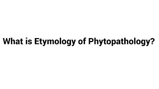 What is Etymology of Phytopathology ?