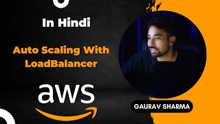 AWS Tutorials - 48 - Auto Scaling With Load Balancer - Load Balancer with Auto Scaling - AWS (Hindi)