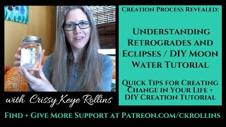 Understanding Retrogrades + Eclipses, and DIY Moon Water Easy Tutorial {Creation Process Revealed}