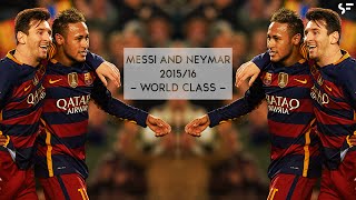 Messi and Neymar  ● World Class ●  2015/16 HD