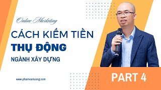 Tăng Thu Nhập, Tận Dụng Tài Năng - Cách Kiếm Tiền Thụ Động Trong Ngành Xây Dựng - Part 4