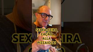 SEXTA-FEIRA, CAÇÃO ALLA PIZZAIOLA! MARAVILHA PRA PÁSCOA!