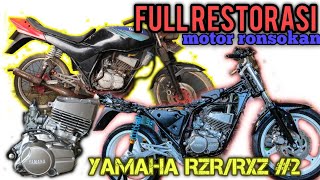 🔴RESTOMOD RESTORASI FULL YAMAHA RZR /RXZ RONSOKAN MULAI DARI NOL KHUSUS MESIN ‼️