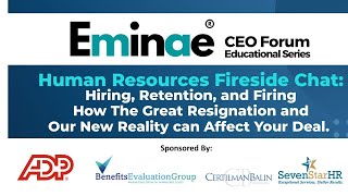 Eminae CEO Forum Human Resources Fireside Chat: Hiring, Retention, Firing and your M&A Deal