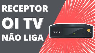 🚨 RECEPTOR OI TV NÃO LIGA ! (COMO RESOLVER)