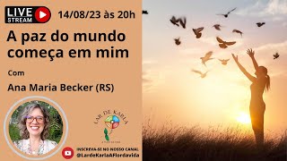 A paz do mundo começa em mim I Ana Maria Becker (RS)