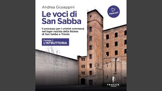 Chapter 1.8 - Le voci di San Sabba Puntata 2 L'istruttoria