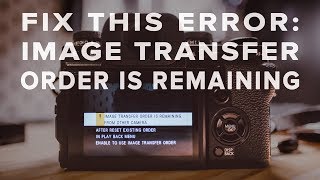 Fuji X-T3 Error Fix: Image Transfer Order is Remaining From Other Camera