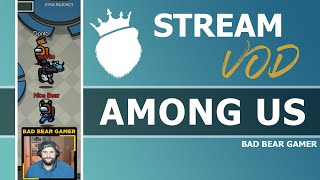 All Star Night of Among Us (Full Stream) | BadBearGamer Stream VOD