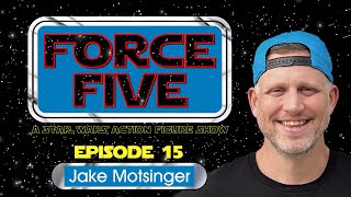 FORCE FIVE - A Star Wars Action Figure Show - Episode 15 - Jake Motsinger