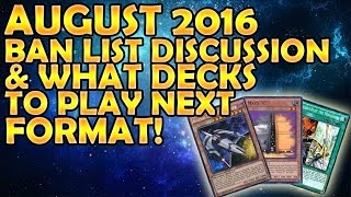 BEST! YUGIOH! Ban List Discussion August 2016! & What Decks To Play Next Format!