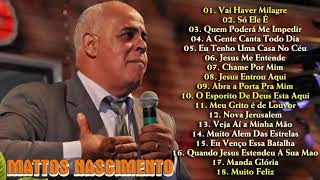 MATTOS NASCIMENTO 2021 - As Músicas De Maior Sucesso , A Melhor Música Religiosa 2021