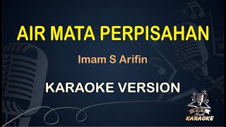 AIR MATA PERPISAHAN KARAOKE Nada Wanita || Imam S Arifin ( Karaoke ) Dangdut || Koplo HD Audio