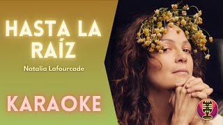 NATALIA LAFOURCADE - Hasta la Raíz (Karaoke)