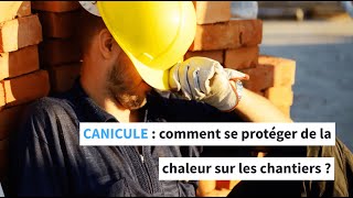 Comment se protéger de la chaleur sur les chantiers ? 5 gestes essentiels