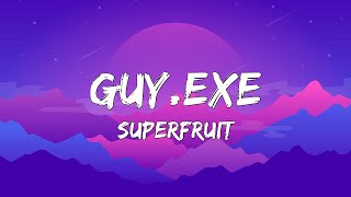 SUPERFRUIT - GUY.exe (LYRICS)