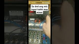 sa DVD Ang mic input kahit may mixer