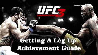 UFC Undisputed 3 Getting A Leg Up Trophy / Achievement Guide All Leg Submissions