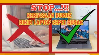 KEBIASAAN BURUK YANG BIKIN LAPTOP CEPAT RUSAK | TIPS MERAWAT LAPTOP SUPAYA AWET