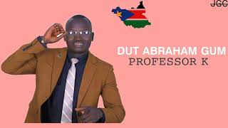 Dut Abraham Gum by Professor K ~South Sudan music #southsudan #professork