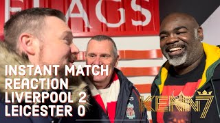 INSTANT MATCH Reaction Liverpool 2 Leicester 0