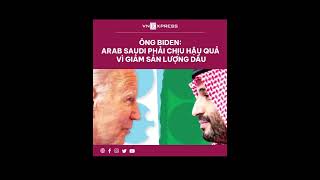 #shorts : Ông Biden: Arab Saudi phải chịu hậu quả vì giảm sản lượng dầu | VnExpress