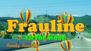 Frauline - Karaoke - Victor Wood #FamilyKaraoke